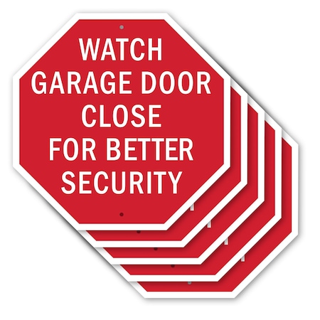 Signmission Watch Garage Door Close for Better, 10 inch X 10 inch, Aluminum Metal Signs, 5PK OC-A-5Pack-10-66