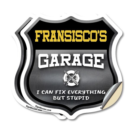 Signmission Fransisco's Garage I Can Fix Everything But Stupid, 6 inch X 6 inch, Vinyl Decal, 2PK SHI-D-2PACK-6-490-FRANSISCO