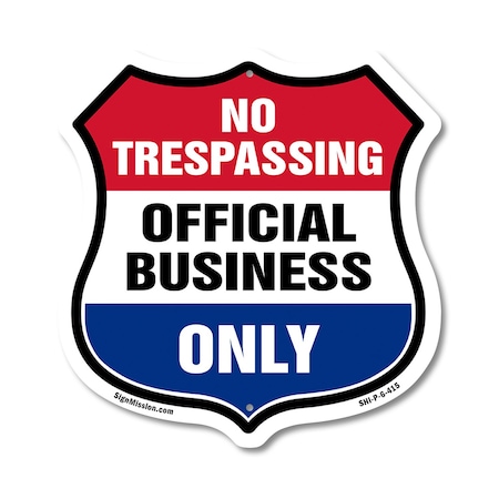 Signmission No Trespassing Shield Sign Official Busi, 6 Inch X 6 Inch, Plastic Sign SHI-P-6-415