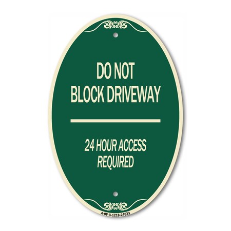 Signmission Do Not Block Driveway 24 Hour Access Required, 12 In X 18 In Architectural, Heavy Gauge Aluminum A-OV-G-1218-24633