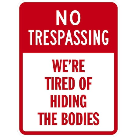 Lyle No Trespassing We are Tired of Hiding the Bodies, 18x24, Engineer Grade, White G-10075-EG_18x24
