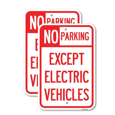 Signmission No Parking Except Electric Vehicles, 12'' X 18'' 2 Signs, Heavy Gauge Aluminum, 2PK A-1218-2PACK-23744
