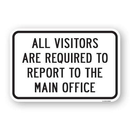 Signmission Visitors Required To Report To Main Office Sign, Heavy-Gauge Aluminum, 18" H, A-1824-24683 A-1824-24683