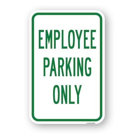 Employee Parking Only HeavyGauge Aluminum Rust Proof Parking Sign 18 x 24 A182425213