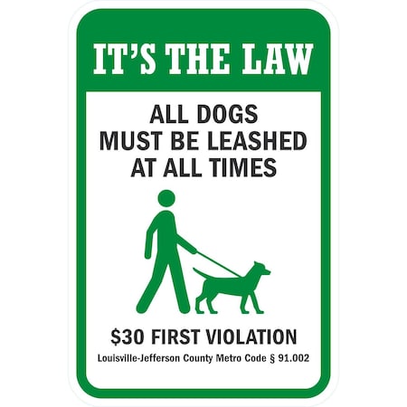Lyle It's The Law, All Dogs Must Be Leashed At All Times, 12x18, Diamond Grade, White G-2795-DG_12x18
