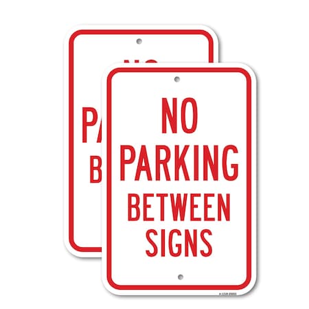 Signmission No Parking Between Signs, 18'' X 24'' 2 Signs, Heavy Gauge Aluminum, 2PK A-1824-2PACK-25053