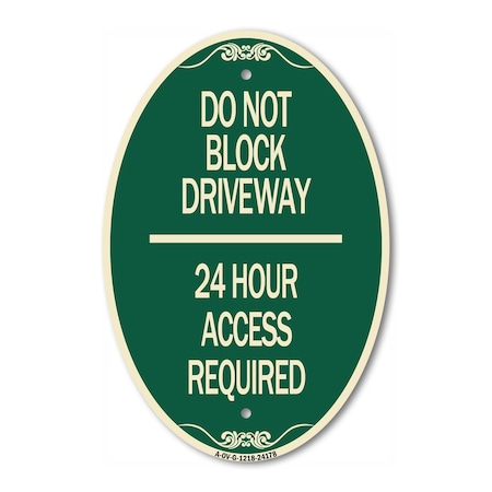 Signmission Do Not Block Driveway 24 Hour Access Required, 12 In X 18 In Architectural, Heavy Gauge Aluminum A-OV-G-1218-24178
