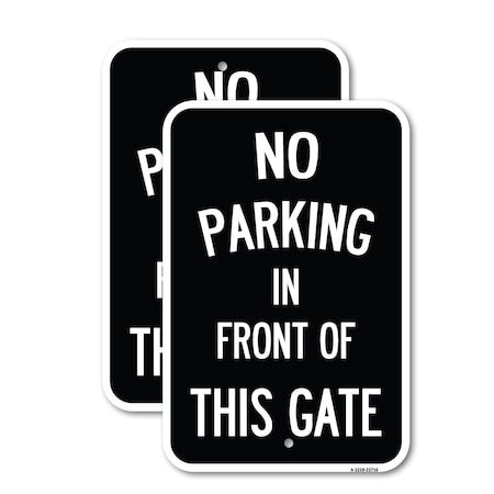 Signmission No Parking in Front of This Gate, 12'' X 18'' 2 Signs, Heavy Gauge Aluminum, 2PK A-1218-2PACK-23716