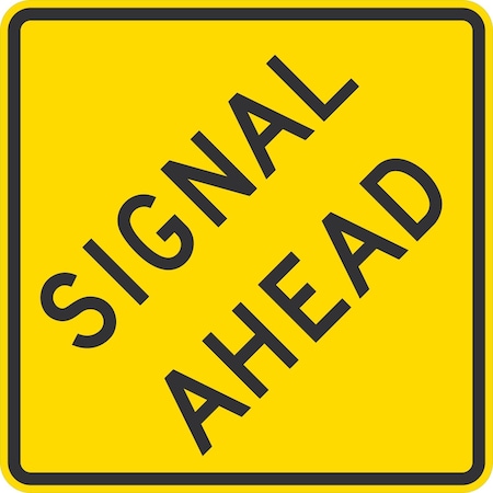 Lyle W3-3A, Signal Ahead (The Wording), 24x24, High Intensity Prismatic, Yellow G-13078-HI_24x24