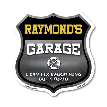 Signmission Raymond's Garage I Can Fix Everything But Stupid, 6 Inch X 6 Inch, Plastic Sign SHI-P-6-490-RAYMOND