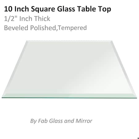 Fab Glass And Mirror 10in Square Clear 1/2in in Thick Tempered Beveled Edge Polished Glass Table Top, 10inch 10SQR12THBEAN