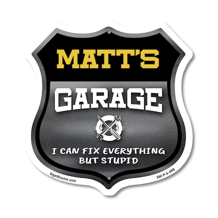Signmission Matt's Garage I Can Fix Everything But Stupid, 6 Inch X 6 Inch, Plastic Sign SHI-P-6-490-MATT