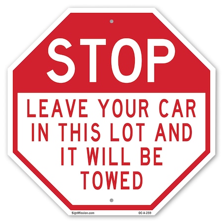 Signmission Stop Leave Your Car in This Lot and, 10 Inch X 10 Inch, Aluminum Metal Signs OC-A-10-259
