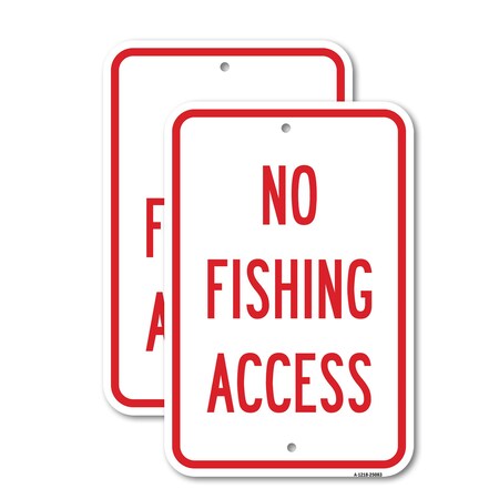 Signmission No Fishing Access, 12'' X 18'' 2 Signs, Heavy Gauge Aluminum, 2PK A-1218-2PACK-25083