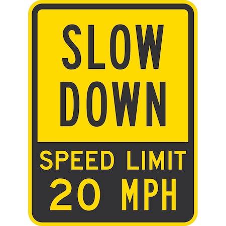 Lyle Slow Down Speed Limit 20 Mph, 18x24, High Intensity Prismatic, Yellow G-10353-HI_18x24
