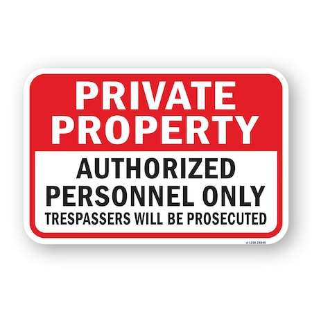 Signmission Private Property Authorized Personnel Only Trespas Aluminum, 18" H, A-1824-24849 A-1824-24849