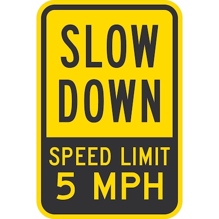Lyle Slow Down Speed Limit 5 MPH, 18x24, Non-Reflective, Yellow G-11347-NC_18x24