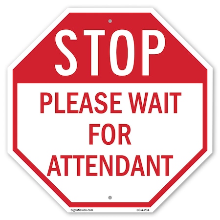 Signmission Stop Please Wait for Attendant, 10 Inch X 10 Inch, Aluminum Metal Signs OC-A-10-234