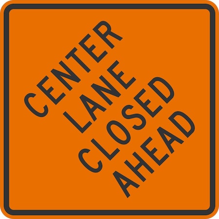 Lyle Center Lane Closed Ahead, 30x30, High Intensity Prismatic, Orange G-15369-HI_30x30
