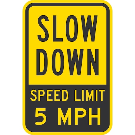 Lyle Slow Down Speed Limit 5 Mph ** Double-Faced **, 12x18, Non-Reflective, Yellow G-2438-NA_12x18