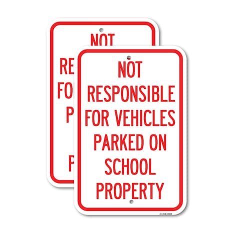 Signmission Not Responsible for Vehicles Parked on School Property, 12'' X 18'', Heavy Gauge Aluminum, 2PK A-1218-2PACK-23539