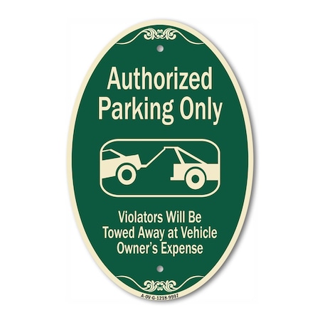 Signmission Authorized Parking Only Violators Will Be Tow, 12 In X 18 In Architectural, Heavy Gauge Aluminum A-OV-G-1218-9997