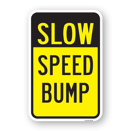 Signmission Slow Speed Bump, Heavy-Gauge Aluminum Rust Proof Parking Sign, 18" x 24", A-1824-24730 A-1824-24730