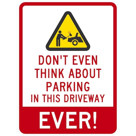 Lyle Don't Think about Parking in this Driveway, Ever with, 18x24, Non-Reflective, White G-10923-NA_18x24