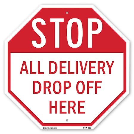 Signmission Stop All Delivery Drop Off Here, 18 Inch X 18 Inch, Plastic Sign OC-P-18-236