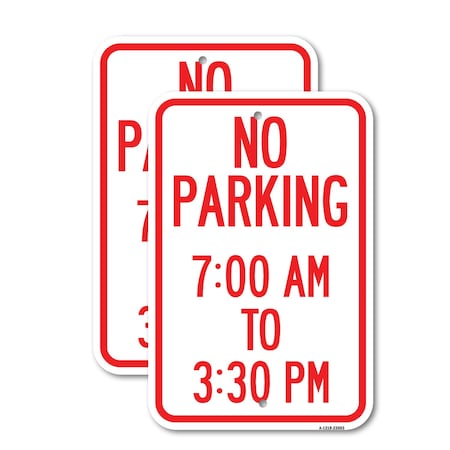 Signmission No Parking 7-00 Am to 3-30 Pm, 18'' X 24'' 2 Signs, Heavy Gauge Aluminum, 2PK A-1824-2PACK-23603