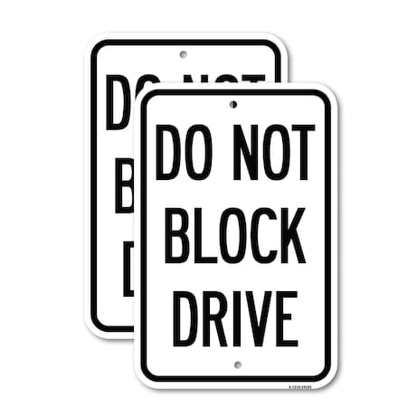Signmission Do Not Block Drive, 18'' X 24'' 2 Signs, Heavy Gauge Aluminum, 2PK A-1824-2PACK-24183