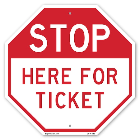 Signmission Stop Here for Ticket, 10 Inch X 10 Inch, Aluminum Metal Signs OC-A-10-289