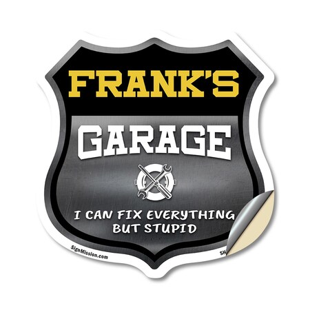 Signmission Frank's Garage I Can Fix Everything But Stupid, 18 Inch X 18 Inch, Vinyl Decal SHI-D-18-490-FRANK
