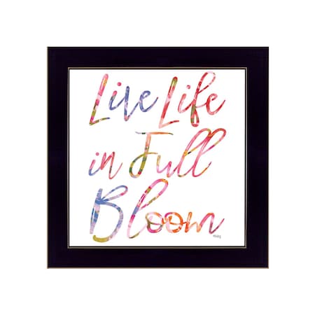 Homeroots Live Life in Full Bloom Black Framed Print Wall Art 529913