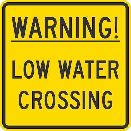 Lyle Warning, Low Water Crossing, 24x24, Engineer Grade, Yellow G-13605-EG_24x24