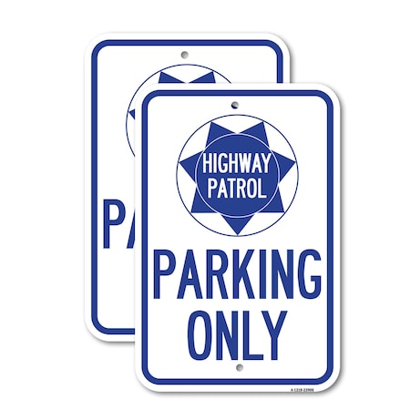 Signmission Highway Patrol Parking Only with Graphic, 12'' X 18'' 2 Signs, Heavy Gauge Aluminum, 2PK A-1218-2PACK-23906