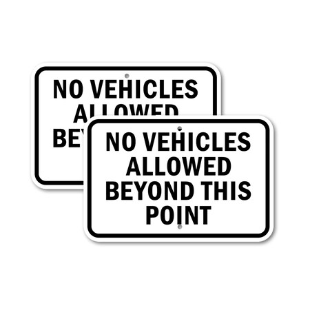 Signmission No Vehicles Allowed Beyond This Point, 18'' X 24'' 2 Signs, Heavy Gauge Aluminum, 2PK A-1824-2PACK-2791