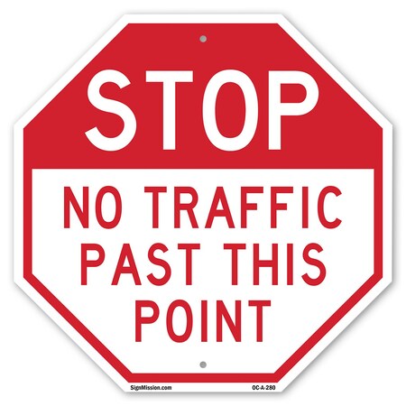 Signmission Stop No Traffic Past This Point, 10 Inch X 10 Inch, Aluminum Metal Signs OC-A-10-280