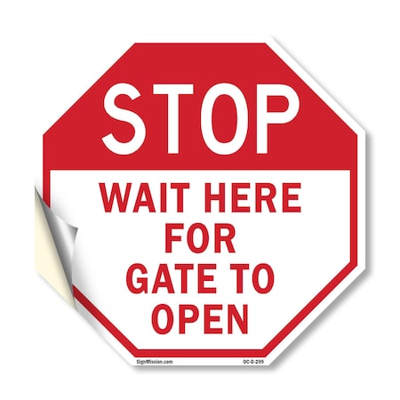Signmission Stop Wait Here for Gate to Open, 10 Inch X 10 Inch, Vinyl Decal OC-D-10-299
