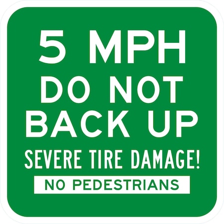 Lyle 5 MPH Do Not Back Up Severe Tire Damage! No Pedestrians, 12x12, Engineer Grade, Green G-2308-EG_12x12