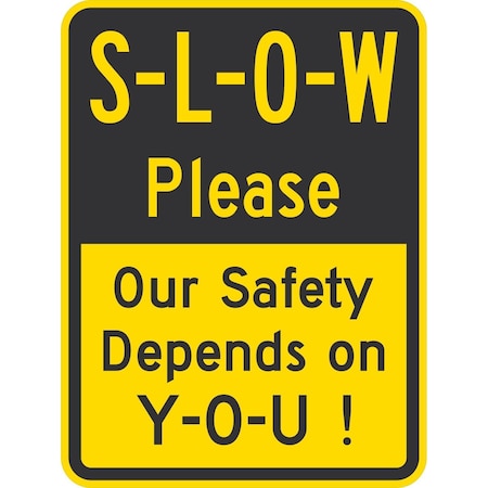 Lyle S-L-O-W Please Our Safety Depends On Y-O-U!, 18x24, High Intensity Prismatic, Yellow G-10381-HI_18x24
