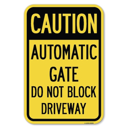 Signmission Caution Automatic Gate Do Not Block Driveway, 12 Inch x 18 Inch 1 Sign, Heavy Gauge Aluminum A-1218-24284