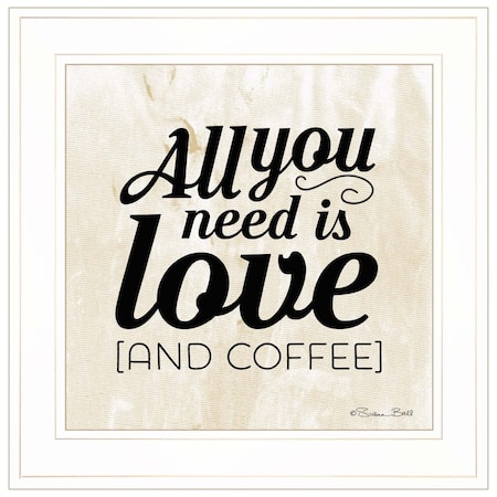 Homeroots All You Need is Love and Coffee 1 White Framed Print Wall Art 405583
