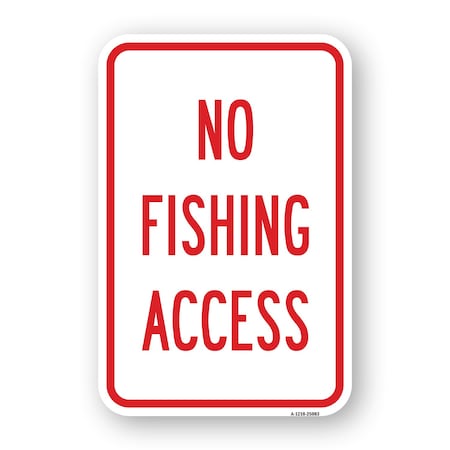 Signmission No Fishing Access, Heavy-Gauge Aluminum Rust Proof Parking Sign, 18" H, A-1824-25083 A-1824-25083