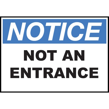 Zing Sign, Notice Not An Entrance, 7x10", PL 10102
