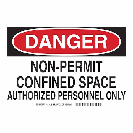 BRADY DANGER SIGN 7X10, Legend: Non-Permit Confined Space Authorized Personnel Only, 123624 123624
