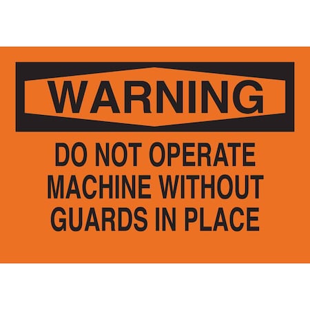 Brady Warning, Do Not Operate Machine Without Guards In Place, 10" W x 7" H, Rectangle, Aluminum 42602