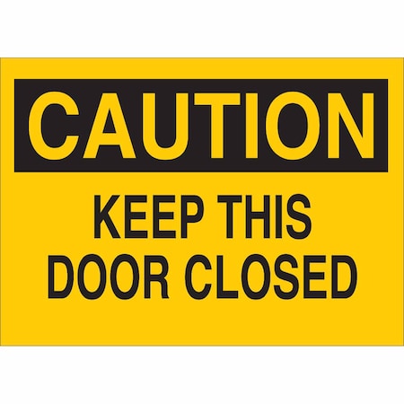 Brady Caution, Keep This Door Closed, 10" W x 7" H, Rectangle, Polyester, 84704 84704