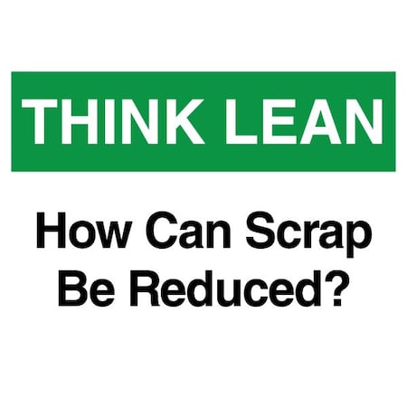 Visual Workplace Lean Sign, PVC 10"x14", Reduce Scrap, 60-1900-1014-L718 60-1900-1014-L718
