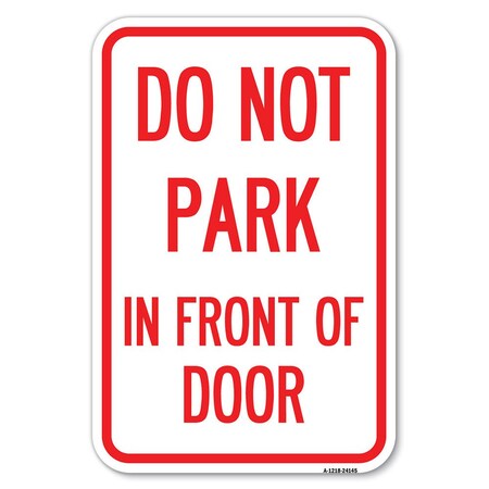 Signmission Do Not Park in Front of Door Heavy-Gauge Aluminum Sign, 12 ...